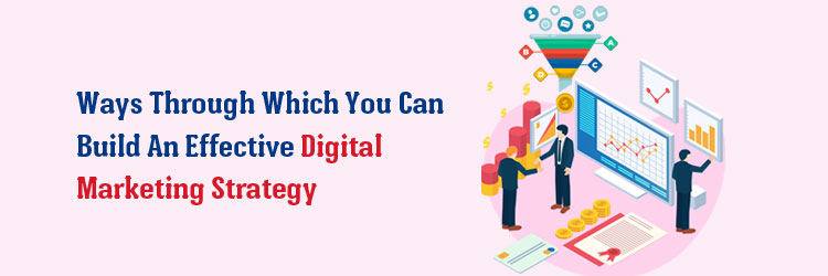 How To Create A Digital Marketing Strategy From Start To Finish